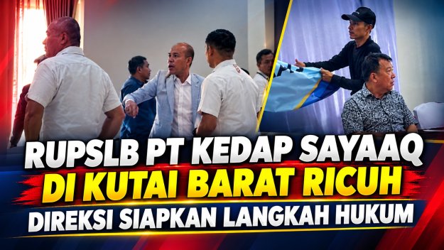 RUPSLB PT Kedap Sayaaq di Kutai Barat Ricuh, Direksi Siapkan Langkah Hukum